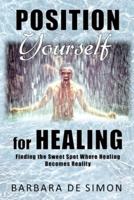 Position Yourself for Healing