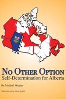 No Other Option: Self-Determination for Alberta