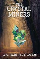 The Crystal Miners: A C. Hart Fabrication