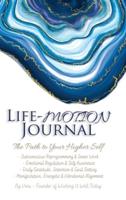 Life-Motion Journal: The Path to Your Higher Self