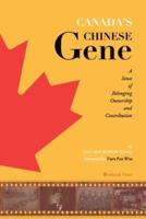 CANADA'S CHINESE GENE: A sense of Belonging, Ownership and Contribution