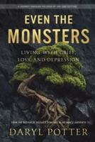 Even the Monsters. Living With Grief, Loss, and Depression