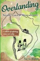 OVERLANDING : Two girls, a van, and an African adventure