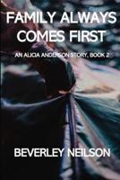 Family Always Comes First: An Alicia Anderson Story, Book 2
