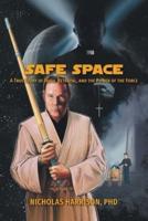 Safe Space: A True Story of Faith, Betrayal, and the Power of the Force