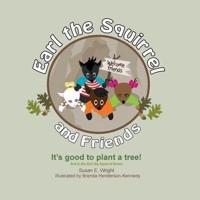 Earl the Squirrel and Friends - It's good to plant a tree!        : It's good to plant a tree!