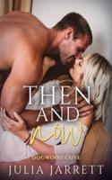 Then and Now: A second chance, single parent, small town romance