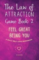 The Law of Attraction Game Book 2: Feel Great Being You!