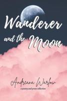 Wanderer and the Moon: A Poetry and Prose Collection