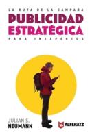 La Ruta de la Campaña: Publicidad Estratégica para Inexpertos