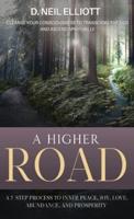 A Higher Road: Cleanse Your Consciousness to Transcend the Ego and Ascend Spiritually