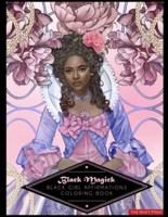 Black Magick: The Black Girl Affirmations Coloring Book: The Black Girl Affirmations Coloring Book