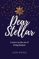 Dear Stellar: Letters on the art of being human