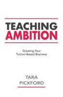 Teaching Ambition: Growing your Tuition-Based Business