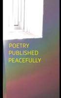 Poetry Published Peacefully