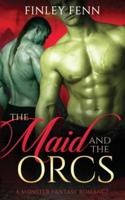 The Maid and the Orcs: A Monster Fantasy Romance