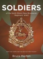 SOLDIERS of the North Shore (New Brunswick) Regiment, WW2