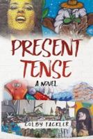 Present Tense: A Novel