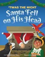 'Twas the Night Santa Fell on His Head