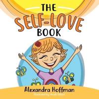 The Self-Love Book: A kids book about loving yourself, accepting who you are and celebrating what makes you special!