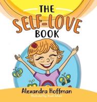The Self-Love Book: A kids book about loving yourself, accepting who you are and celebrating what makes you special!