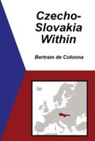 Czecho-Slovakia Within