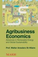 Agribusiness Economics: Advances in Renewable Energy and Global Sustainability