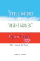 Still Mind, Present Moment, Open Heart