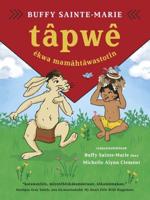 Tâpwê Êkwa Mamâhtâwastotin (Tapwe and the Magic Hat, Cree Edition)
