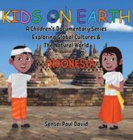 Kids On Earth: A Children's Documentary Series Exploring Global Cultures & The Natural World: INDONESIA