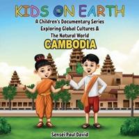 Kids On Earth: A Children's Documentary Series Exploring Global Cultures & The Natural World: CAMBODIA