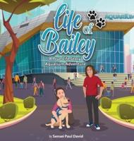 Life of Bailey:  A True-Life Story: Aquarium Adventure