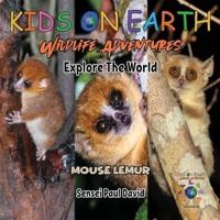 KIDS ON EARTH Wildlife Adventures - Explore The World Mouse Lemur - Madagascar