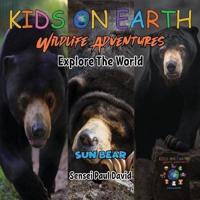 KIDS ON EARTH Wildlife Adventures - Explore The World Sun Bear - Cambodia