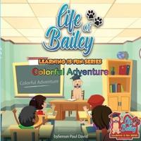 Life of Bailey Learning Is Fun Series