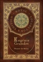 Eug?nie Grandet (The Human Comedy) (Royal Collector's Edition) (Case Laminate Hardcover With Jacket)