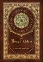 The Rough Riders (Royal Collector's Edition) (Case Laminate Hardcover With Jacket)