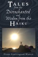 Tales from the Disenchanted and Wisdom from the Haiku