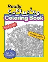 Really Confusing Coloring Book