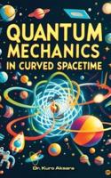 Quantum Mechanics in Curved Spacetime