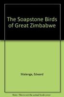 The Soapstone Birds of Great Zimbabwe