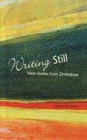 Writing Still - New Stories from Zimbabwe