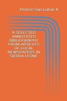 A Selected Annotated Bibliography from Articles of Local Newspapers in Sierra Leone