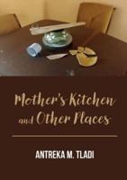 Mother's Kitchen and Other Places