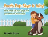 Poot's Pup Skye Is Why!