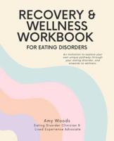 Recovery & Wellness Workbook for Eating Disorders