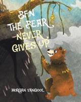 Ben the Bear Never Gives Up