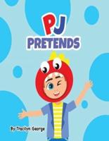 PJ Pretends