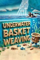 Underwater Basket Weaving