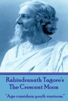 Rabindranath Tagore's The Crescent Moon
